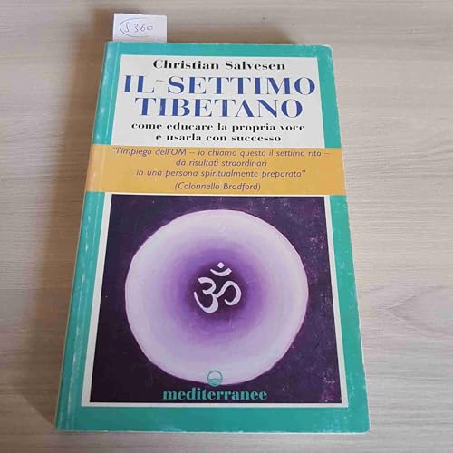 Il settimo tibetano. Come educare la propria voce e usarla con successo (L' altra medicina)
