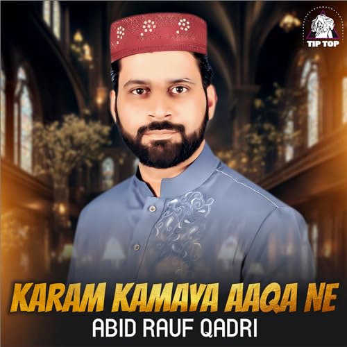 Play Karam Kamaya Aaqa Ne by Abid Rauf Qadri on Amazon Music