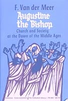 Augustine the Bishop: Church and Society at the Dawn of the Middle Ages B000H7993A Book Cover