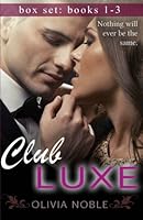 Club Luxe Box Set: (Books 1-3) 1511657871 Book Cover