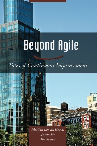 Beyond Agile: Tales of Continuous Improvement