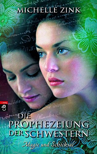 Die Prophezeiung der Schwestern - Magie und Schicksal (Die Prophezeiung der Schwestern (Reihe), Band Die Prophezeiung der Schwestern - Magie und Schicksal (Die Prophezeiung der Schwestern (Reihe), Band