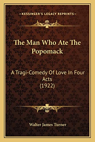 The Man Who Ate The Popomack: A Tragi-Comedy Of Love In Four Acts (1922)