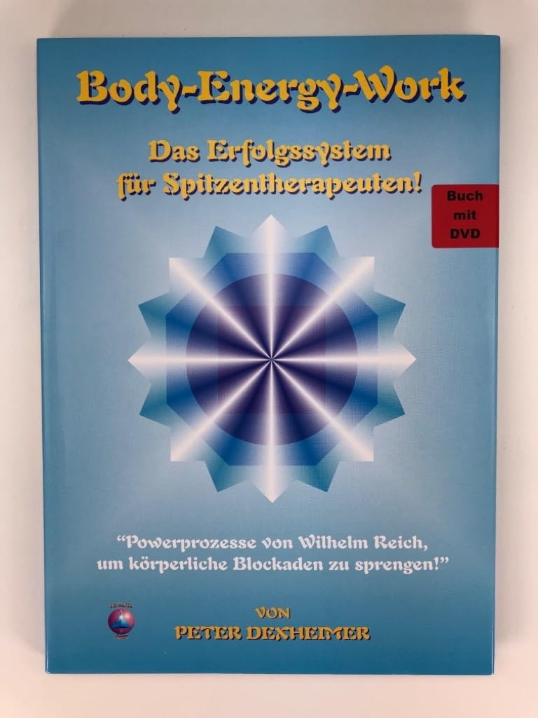 Body-Energy-Work - Buch mit DVD: Powerprozesse von Wilhelm Reich, um körperliche Blockaden zu sprengen!