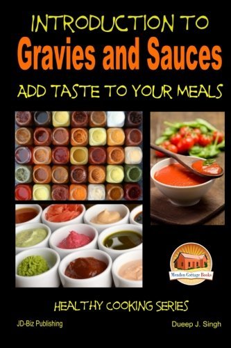 Télécharger Introduction to Gravies and Sauces - Add Taste to Your Meals by John Davidson (2014-12-15) PDF Ebook En Ligne