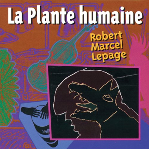 La Plante Humaine [Audio CD] Robert Lepage , Various