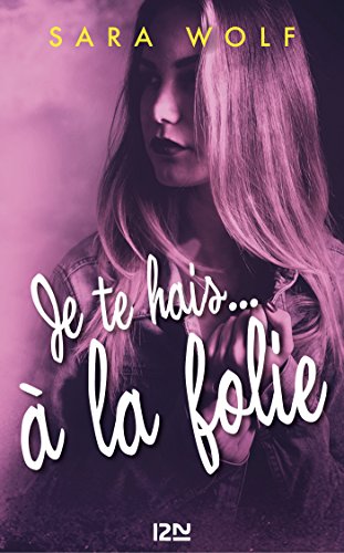 Je te hais... à la folie - tome 2 Je te hais... à la folie - tome 2