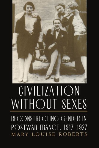 Civilization without Sexes: Reconstructing Gender in Postwar France, 1917-1927 (Women in Culture and Society)