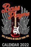 Bass Players Will Always Be Cooler Than You Calendar 2022: Bassist Rock Musician Saying Red Electric...