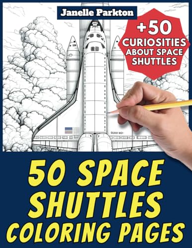 50 Space Shuttles Coloring Pages Book for Kids and Adults: +50 Amazing Facts about Space Shuttles. Coloring Book for Children and Grown-Ups. Color and Learn with Janelle - Vehicles - Vol. 84