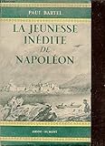La jeunesse in�dite de napol�on, d'apr�s de nombreux documents.