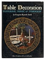Table decoration yesterday, today & tomorrow B0006BV6U6 Book Cover