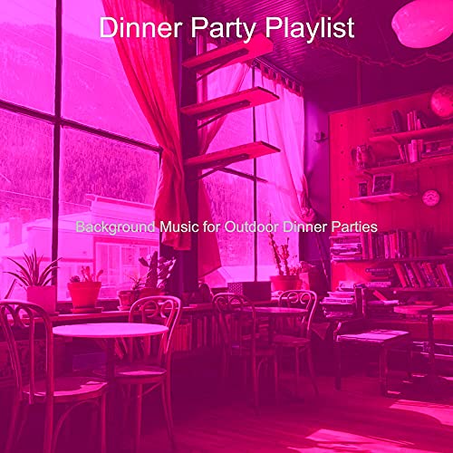 Spiele Background Music for Outdoor Dinner Parties von Dinner Party