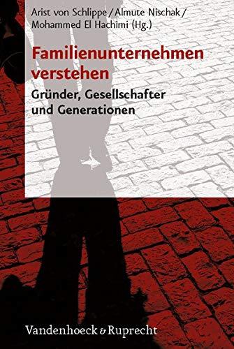 Familienunternehmen verstehen. Gründer, Gesellschafter und Generationen Familienunternehmen verstehen. Gründer, Gesellschafter und Generationen
