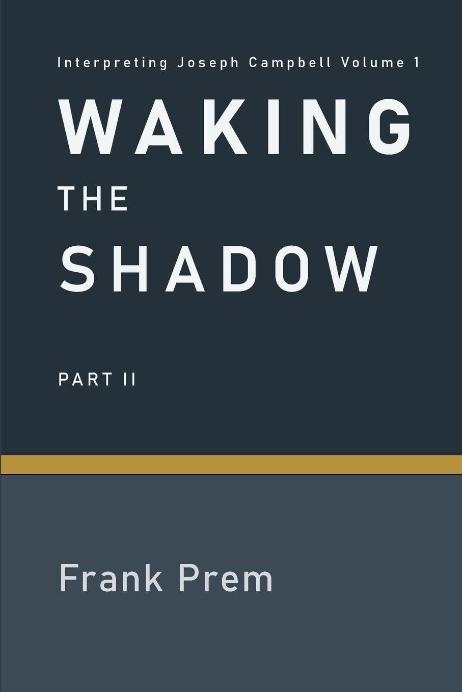 Waking The Shadow: Part II: 1 (Campbell Interpreted)