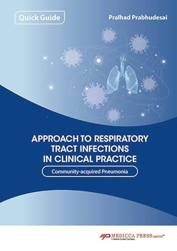 Quick Guide: Approach to Respiratory Tract Infections in Clinical Practice Community acquired Pneumonia