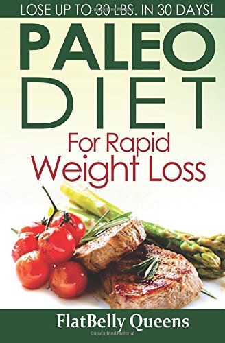 Paleo Diet For Rapid Weight Loss: Lose Up to 30 Pounds in 30 Days Paleo Diet For Rapid Weight Loss: Lose Up to 30 Pounds in 30 Days