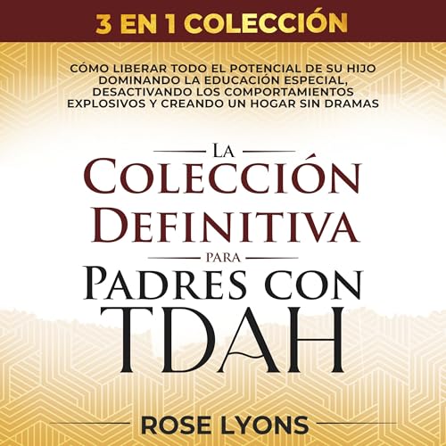 La Colecci&amp;oacute;n Definitiva para Padres con TDAH [The Ultimate Collection for ADHD Parents] (Authored by Rose Lyons) episode artwork
