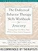 The Dialectical Behavior Therapy Skills Workbook for Anxiety: Breaking Free from Worry, Panic, PTSD, and Other Anxiety Symptoms