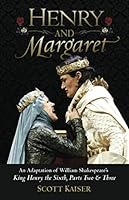 Henry & Margaret: An Adaptation of William Shakespeare’s King Henry the Sixth Parts Two & Three 1081741430 Book Cover