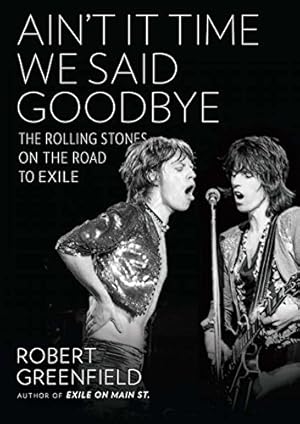 Ain't It Time We Said Goodbye: The Rolling Stones on the Road to Exile