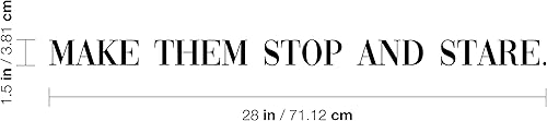Miniatura 3 de Calcomanía de vinilo para pared, haz que se detengan y miren, 1.5 x 28 pulgadas, calcomanía motivacional de moda con cita elegante para dormitorio,