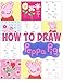 How To Draw Peppa Pig: Learn To Draw Peppa Pig With 36 Characters 113 Pages And Step-by-Step Drawings