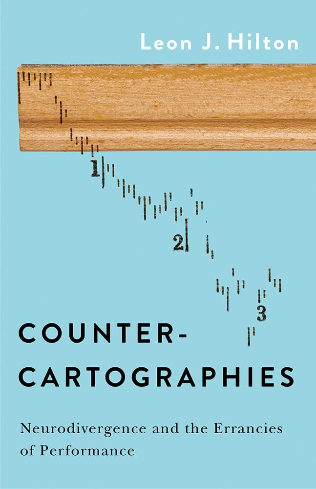 Counter-cartographies : Neurodivergence and the Errancies of Performance