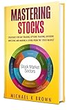 Mastering Stocks: Strategies for Day Trading, Options Trading, Dividend Investing and Making a Living from the Stock Market