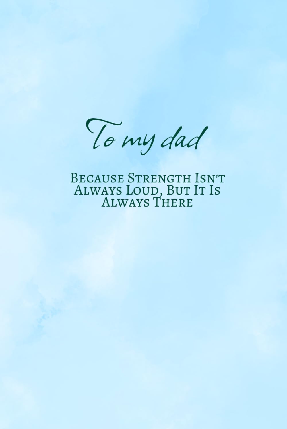 To my dad. Because straight isn't always loud but it is always there