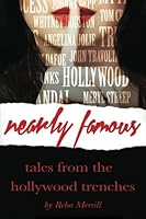Nearly Famous: Tales From The Hollywood Trenches 0692792635 Book Cover