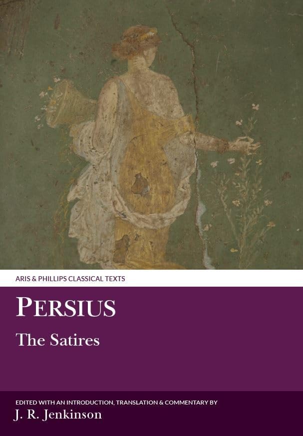Persius: The Satires (Aris and Phillips Classical Texts)