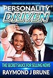 PERSONALITY DRIVEN: THE SECRET SAUCE FOR SELLING NEWS (English Edition)...