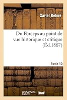 Du Forceps Au Point de Vue Historique Et Critique. Partie 10 2013465475 Book Cover
