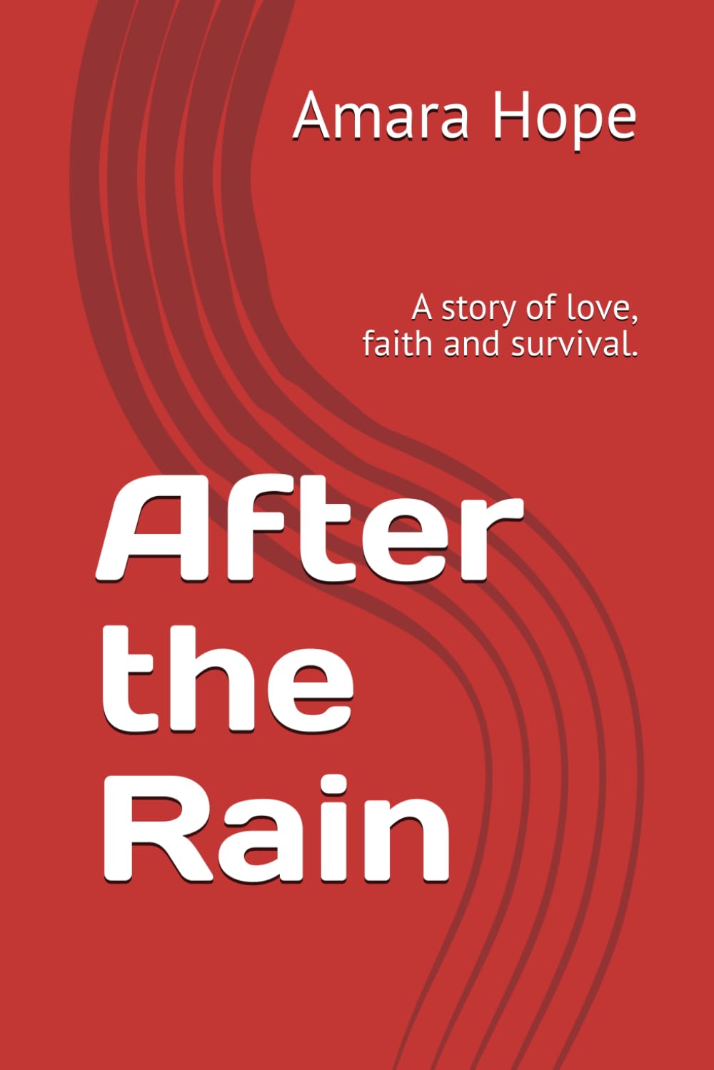 After the Rain: A story of love, faith and survival.