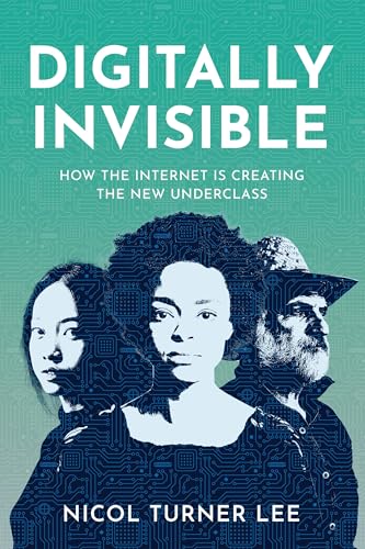Digitally Invisible: How The Internet Is Creating The New Underclass