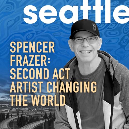 Spencer Frazer: Second Act Artist Changing the World Podcast Por arte de portada