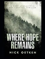 Where Hope Remains: A Post-Apocalyptic EMP Survival Thriller 1093966386 Book Cover