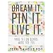 Dream it. Pin it. Live it.: Make Vision Boards Work For You