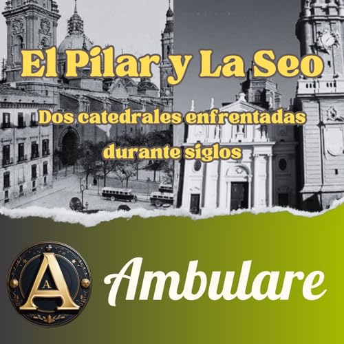 El Pilar y La Seo: Dos catedrales enfrentadas durante siglos - T1xE11 cover art