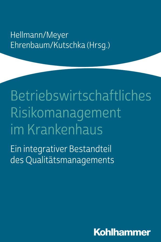 Betriebswirtschaftliches Risikomanagement Im Krankenhaus: Ein Integrativer Bestandteil Des Qualitatsmanagements