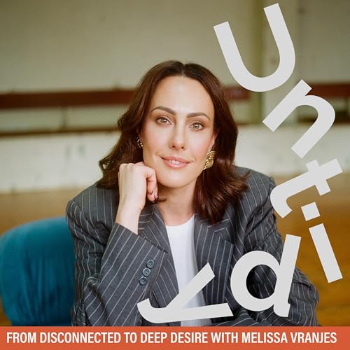From disconnected to deep desire with Melissa Vranjes