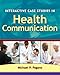 Interactive Case Studies In Health Communication
