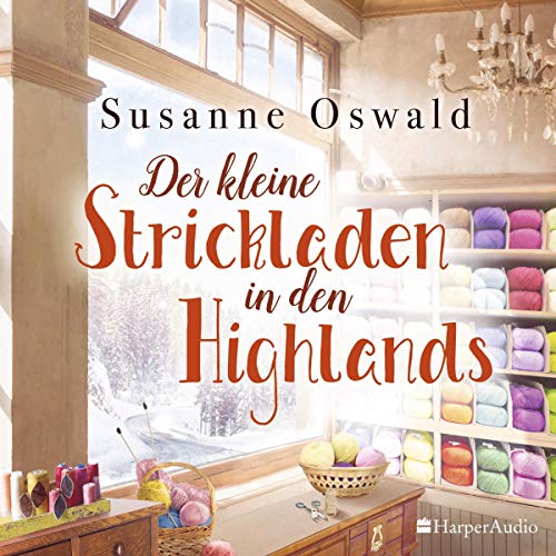 Der kleine Strickladen in den Highlands (Audio Download) Susanne Oswald, Laura Sophie Helbig