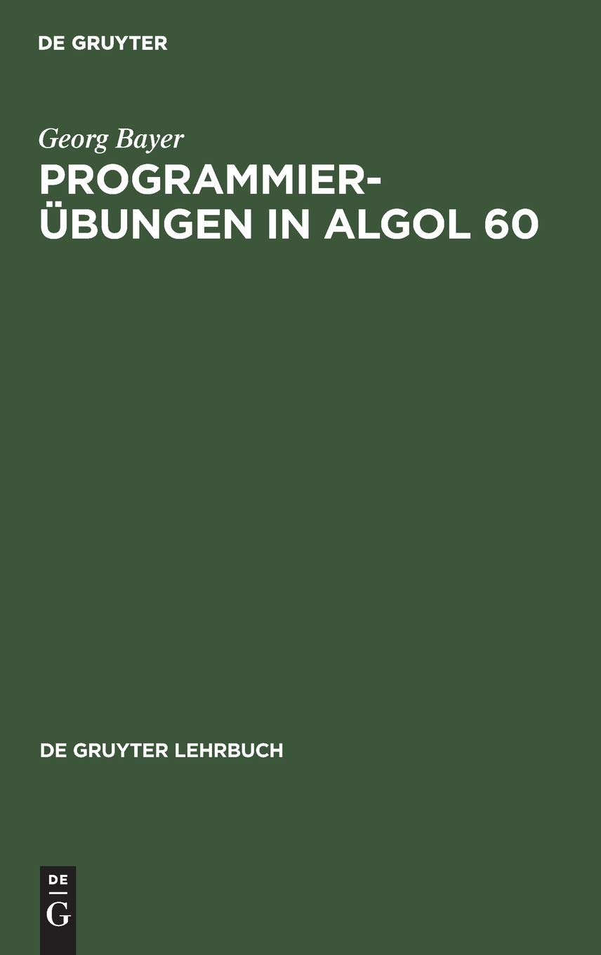 Programmierbungen in ALGOL 60 (de Gruyter Lehrbuch)