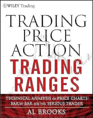 Book cover Trading Price Action Trading Ranges: Technical Analysis of Price Charts Bar by Bar for the Serious Trader (Wiley Trading)