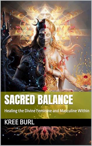 Sacred Balance: Healing the Divine Feminine and Masculine Within