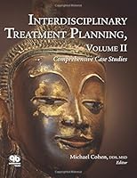 Interdisciplinary Treatment Planning, Vol II: Comprehensive Case Studies 0867155019 Book Cover