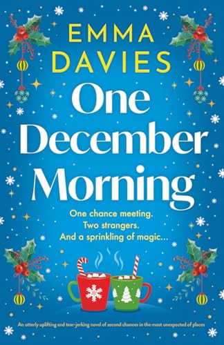 One December Morning: An utterly uplifting and tear-jerking novel of second chances in the most unexpected of places