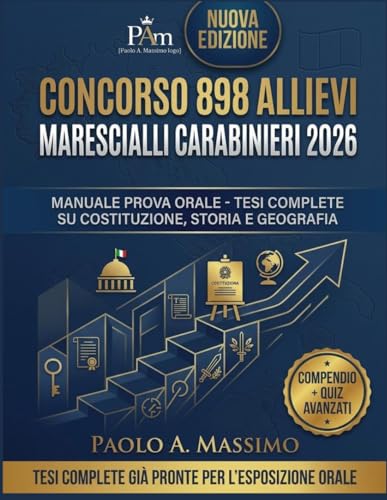 Concorso 898 Allievi Marescialli Carabinieri 2026: Manuale Prova Orale - Tesi Complete su Costituzione, Storia e Geografia